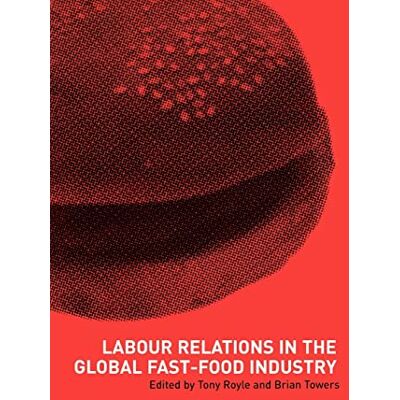 Tony Royle Labour Relations In The Global Fast-Food Industry - Publicité Tony Royle Labour Relations In The Global Fast-Food Industry - Publicité