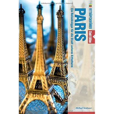 Michael Neubauer Fettnäpfchenführer Paris: Ein Reiseknigge Für Die Stadt Unterm Eiffelturm - Stadt-Edition (+ E-Book Inside) - Publicité Michael Neubauer Fettnäpfchenführer Paris: Ein Reiseknigge Für Die Stadt Unterm Eiffelturm - Stadt-Edition (+ E-Book Inside) - Publicité