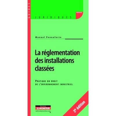 Manuel Pennaforte La Réglementation Des Installations Classées : Guide Pratique Du Droit De L'Environnement Industriel - Publicité Manuel Pennaforte La Réglementation Des Installations Classées : Guide Pratique Du Droit De L'Environnement Industriel - Publicité