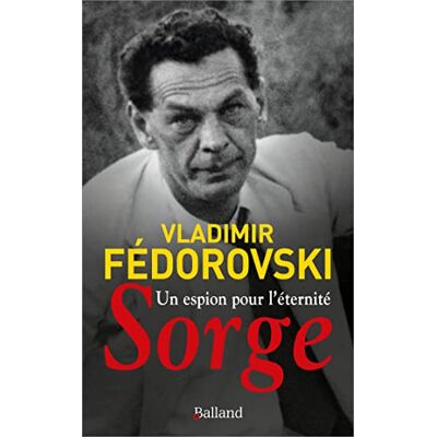 Vladimir Fédorovski Un Espion Pour L'Éternité : Sorge - Publicité Vladimir Fédorovski Un Espion Pour L'Éternité : Sorge - Publicité