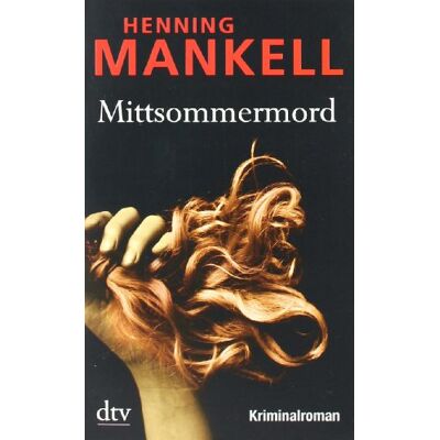 Henning Mankell Mittsommermord: Kurt Wallanders 7. Fall: Kriminalroman - Publicité Henning Mankell Mittsommermord: Kurt Wallanders 7. Fall: Kriminalroman - Publicité