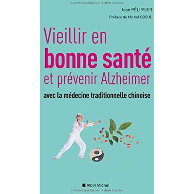 Jean Pélissier- Michel Odoul (préface) Vieillir En Bonne Santé Et Prévenir Alzheimer Avec La Médecine Traditionnelle Chinoise - Publicité Jean Pélissier- Michel Odoul (préface) Vieillir En Bonne Santé Et Prévenir Alzheimer Avec La Médecine Traditionnelle Chinoise - Publicité