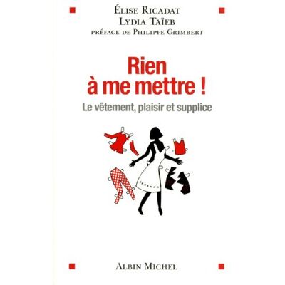 Elise Ricadat Rien À Me Mettre ! : Le Vêtement, Plaisir Et Supplice - Publicité Elise Ricadat Rien À Me Mettre ! : Le Vêtement, Plaisir Et Supplice - Publicité