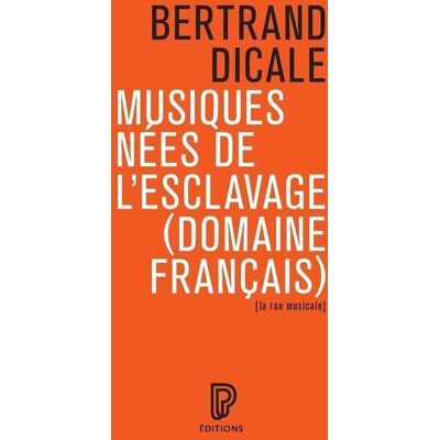 Bertrand Dicale Musiques Nées De L'Esclavage (Domaine Français) - Publicité Bertrand Dicale Musiques Nées De L'Esclavage (Domaine Français) - Publicité