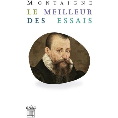 Michel De Montaigne Le Meilleur Des Essais : Anthologie - Publicité Michel De Montaigne Le Meilleur Des Essais : Anthologie - Publicité