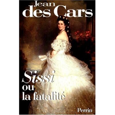 Jean Des Cars Sissi Ou La Fatalite (Histoire) - Publicité Jean Des Cars Sissi Ou La Fatalite (Histoire) - Publicité