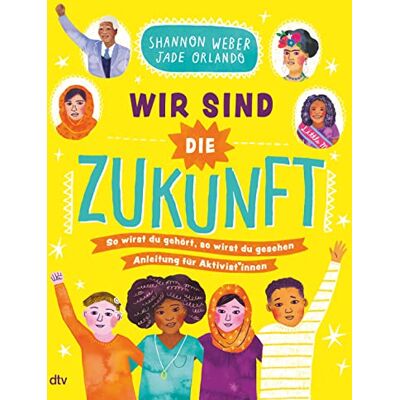 Shannon Weber Wir Sind Die Zukunft – Anleitung Für Aktivist*innen: Aufrüttelndes Sachbuch Mit Großem Mitmachteil Ab 10 - Publicité Shannon Weber Wir Sind Die Zukunft – Anleitung Für Aktivist*innen: Aufrüttelndes Sachbuch Mit Großem Mitmachteil Ab 10 - Publicité