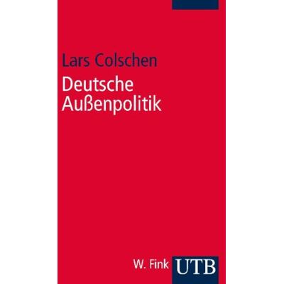 Lars Colschen Deutsche Außenpolitik: Grundzüge Der Politikwissenschaft: Grundzüge Der Poltikwissenschaft - Publicité Lars Colschen Deutsche Außenpolitik: Grundzüge Der Politikwissenschaft: Grundzüge Der Poltikwissenschaft - Publicité