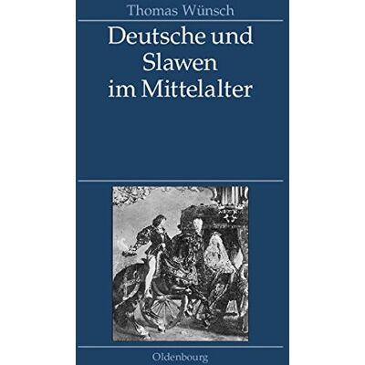 Thomas Wunsch Deutsche Und Slawen Im Mittelalter: Beziehungen Zu Tschechen, Polen, Südslawen Und Russen - Publicité Thomas Wunsch Deutsche Und Slawen Im Mittelalter: Beziehungen Zu Tschechen, Polen, Südslawen Und Russen - Publicité