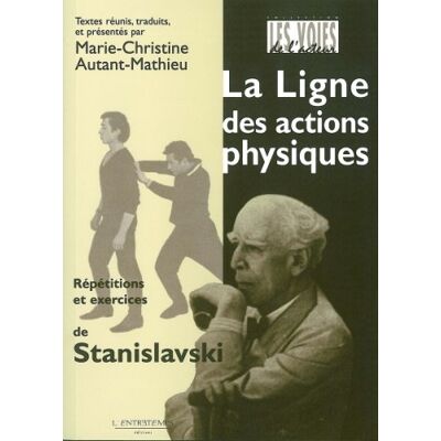 Marie-Christine Autant-Mathieu La Ligne Des Actions Physiques : Répétitions Et Exercices De Stanislavski - Publicité Marie-Christine Autant-Mathieu La Ligne Des Actions Physiques : Répétitions Et Exercices De Stanislavski - Publicité