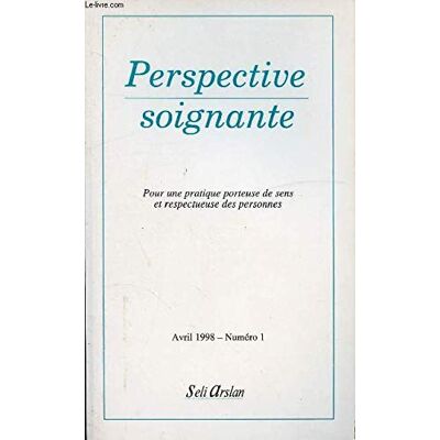Collectif Perspective Soignante - Pour Une Pratique Porteuse De Sens Et Respectueuse Des Personnes - Avril 1998 - N°1 - Publicité Collectif Perspective Soignante - Pour Une Pratique Porteuse De Sens Et Respectueuse Des Personnes - Avril 1998 - N°1 - Publicité