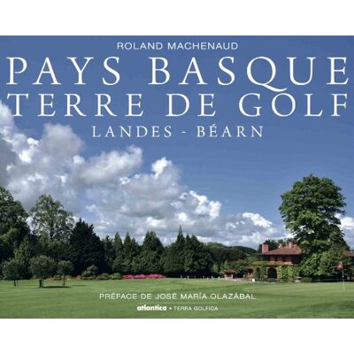 Roland Machenaud Pays Basque Terre De Golf : Landes, Béarn - Publicité Roland Machenaud Pays Basque Terre De Golf : Landes, Béarn - Publicité