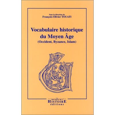 François-Olivier Touati Vocabulaire Historique Du Moyen Age (Occident, Byzance, Islam) - Publicité François-Olivier Touati Vocabulaire Historique Du Moyen Age (Occident, Byzance, Islam) - Publicité
