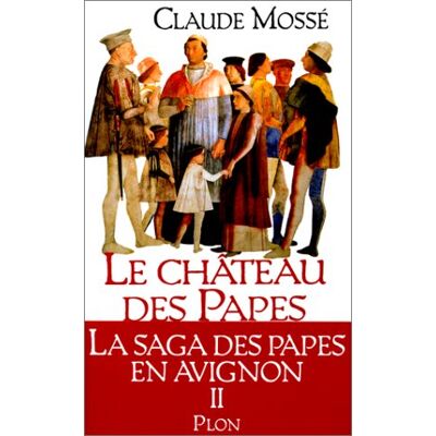 Claude Mossé Le Château Des Papes. Vol. 2. Les Bâtisseurs - Publicité Claude Mossé Le Château Des Papes. Vol. 2. Les Bâtisseurs - Publicité