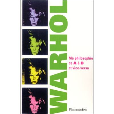 Andy Warhol Ma Philosophie De A À B Et Vice-Versa - Publicité Andy Warhol Ma Philosophie De A À B Et Vice-Versa - Publicité