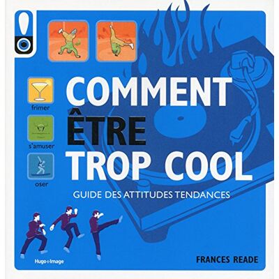 Frances Reade Comment Être Trop Cool : Guide Des Attitudes Tendances - Publicité Frances Reade Comment Être Trop Cool : Guide Des Attitudes Tendances - Publicité