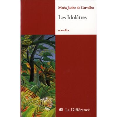 de Carvalho, Maria Judite Les Idolâtres - Publicité de Carvalho, Maria Judite Les Idolâtres - Publicité