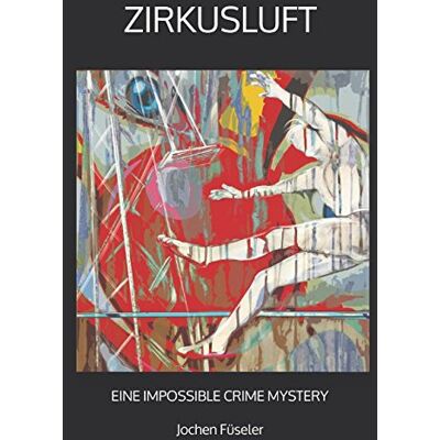 Jochen Füseler Zirkusluft: Eine Impossible Crime Mystery - Publicité Jochen Füseler Zirkusluft: Eine Impossible Crime Mystery - Publicité