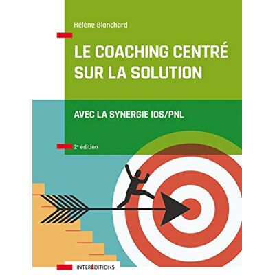 Le Coaching Centré Sur La Solution : Avec La Synergie Ios-Pnl - Publicité Le Coaching Centré Sur La Solution : Avec La Synergie Ios-Pnl - Publicité