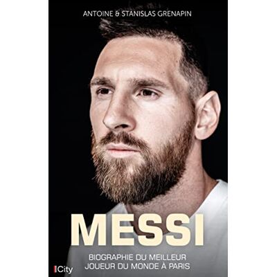 Antoine Grenapin Messi : Biographie Du Meilleur Joueur Du Monde À Paris - Publicité Antoine Grenapin Messi : Biographie Du Meilleur Joueur Du Monde À Paris - Publicité