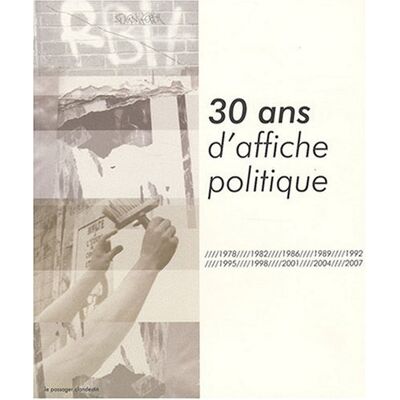 Collectif 30 Ans D'Affiche Politique : 1978-2007 - Publicité Collectif 30 Ans D'Affiche Politique : 1978-2007 - Publicité