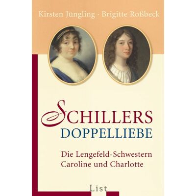 Kirsten Jüngling Schillers Doppelliebe: Die Lengefeld-Schwestern Caroline Und Charlotte - Publicité Kirsten Jüngling Schillers Doppelliebe: Die Lengefeld-Schwestern Caroline Und Charlotte - Publicité