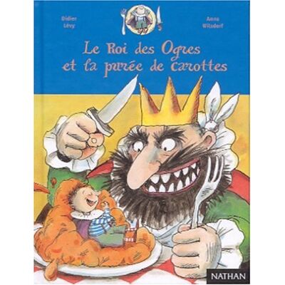 Anne Wilsdorf Le Roi Des Ogres Et La Purée De Carottes - Publicité Anne Wilsdorf Le Roi Des Ogres Et La Purée De Carottes - Publicité
