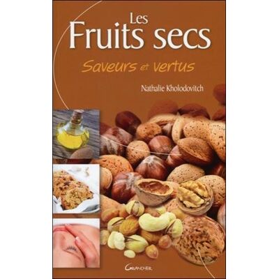 Nathalie Kholodovitch Les Fruits Secs : Saveurs Et Vertus - Publicité Nathalie Kholodovitch Les Fruits Secs : Saveurs Et Vertus - Publicité