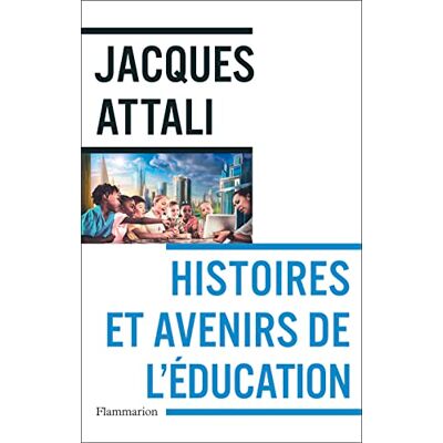Jacques Attali Histoires Et Avenirs De L'Éducation - Publicité Jacques Attali Histoires Et Avenirs De L'Éducation - Publicité
