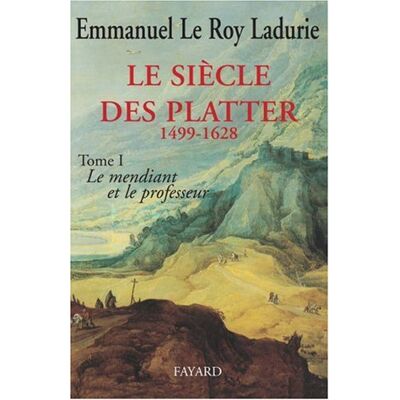 Emmanuel Le Roy Ladurie Le Siècle Des Platter. Vol. 1. Le Mendiant Et Le Professeur - Publicité Emmanuel Le Roy Ladurie Le Siècle Des Platter. Vol. 1. Le Mendiant Et Le Professeur - Publicité