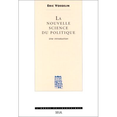 Eric Voegelin La Nouvelle Science Du Politique : Une Introduction - Publicité Eric Voegelin La Nouvelle Science Du Politique : Une Introduction - Publicité