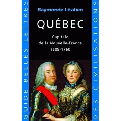 Raymonde Litalien Québec : Capitale De La Nouvelle-France, 1608-1760 - Publicité Raymonde Litalien Québec : Capitale De La Nouvelle-France, 1608-1760 - Publicité