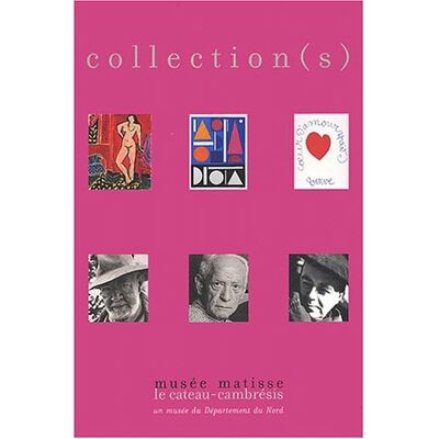 Collectif Collection (S) : Musée Matisse, Cateau-Cambrésis - Publicité Collectif Collection (S) : Musée Matisse, Cateau-Cambrésis - Publicité