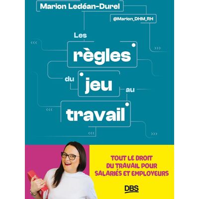 Marion Ledéan-Durel Les Règles Du Jeu Au Travail : Tout Le Droit Du Travail Pour Salariés Et Employeurs - Publicité Marion Ledéan-Durel Les Règles Du Jeu Au Travail : Tout Le Droit Du Travail Pour Salariés Et Employeurs - Publicité