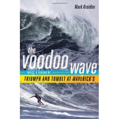 Mark Kreidler The Voodoo Wave: Inside A Season Of Triumph And Tumult At Maverick'S - Publicité Mark Kreidler The Voodoo Wave: Inside A Season Of Triumph And Tumult At Maverick'S - Publicité