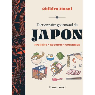 Chihiro Masui Dictionnaire Gourmand Du Japon : Produits, Recettes, Coutumes - Publicité Chihiro Masui Dictionnaire Gourmand Du Japon : Produits, Recettes, Coutumes - Publicité