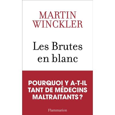 Martin Winckler Les Brutes En Blanc : La Maltraitance Médicale En France - Publicité Martin Winckler Les Brutes En Blanc : La Maltraitance Médicale En France - Publicité