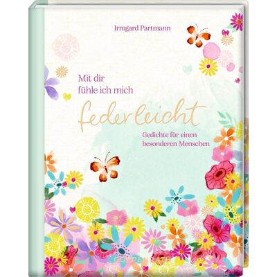 Irmgard Partmann Mit Dir Fühle Ich Mich Federleicht: Gedichte Für Einen Besonderen Menschen: Inspirierende Gedichte Für Die Menschen, Die Uns Am Herzen Liegen (Augenweide) - Publicité Irmgard Partmann Mit Dir Fühle Ich Mich Federleicht: Gedichte Für Einen Besonderen Menschen: Inspirierende Gedichte Für Die Menschen, Die Uns Am Herzen Liegen (Augenweide) - Publicité
