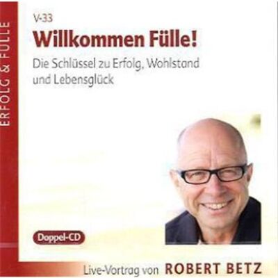 Robert Betz Willkommen Fülle: Der Schlüssel Zu Erfolg, Wohlstand Und Lebensglück - Publicité Robert Betz Willkommen Fülle: Der Schlüssel Zu Erfolg, Wohlstand Und Lebensglück - Publicité