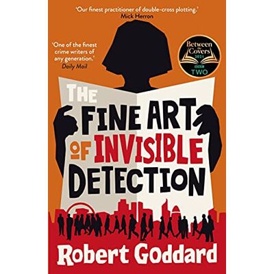 Robert Goddard The Fine Art Of Invisible Detection: The Thrilling Bbc Between The Covers Book Club Pick - Publicité Robert Goddard The Fine Art Of Invisible Detection: The Thrilling Bbc Between The Covers Book Club Pick - Publicité