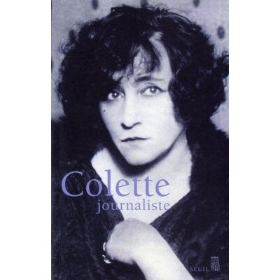 Gérard Bonal Colette Journaliste : Chroniques Et Reportages, 1893-1941 - Publicité Gérard Bonal Colette Journaliste : Chroniques Et Reportages, 1893-1941 - Publicité