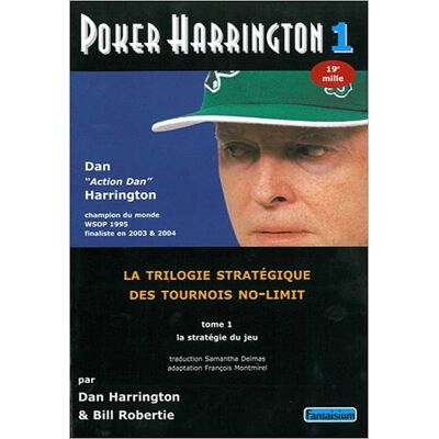 Dan Harrington Poker Harrington : La Trilogie Stratégique Des Tournois No-Limit. Vol. 1. La Stratégie Du Jeu - Publicité Dan Harrington Poker Harrington : La Trilogie Stratégique Des Tournois No-Limit. Vol. 1. La Stratégie Du Jeu - Publicité