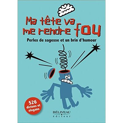Dr. Ron B. Ma Tête Va Me Rendre Fou - Perles De Sagesses Et Un Brin D'Humour - Publicité Dr. Ron B. Ma Tête Va Me Rendre Fou - Perles De Sagesses Et Un Brin D'Humour - Publicité