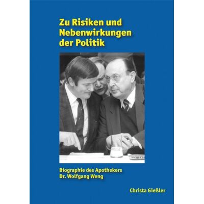 Christa Gießler Zu Risiken Und Nebenwirkungen Der Politik: Biographie Des Apothekers Dr. Wolfgang Weng - Publicité Christa Gießler Zu Risiken Und Nebenwirkungen Der Politik: Biographie Des Apothekers Dr. Wolfgang Weng - Publicité