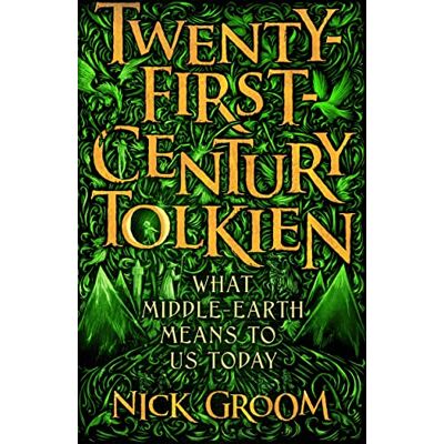Nick Groom Twenty-First Century Tolkien: What Middle-Earth Means To Us Today - Publicité Nick Groom Twenty-First Century Tolkien: What Middle-Earth Means To Us Today - Publicité