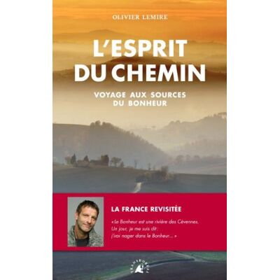 Olivier Lemire L'Esprit Du Chemin : Voyage Aux Sources Du Bonheur - Publicité Olivier Lemire L'Esprit Du Chemin : Voyage Aux Sources Du Bonheur - Publicité