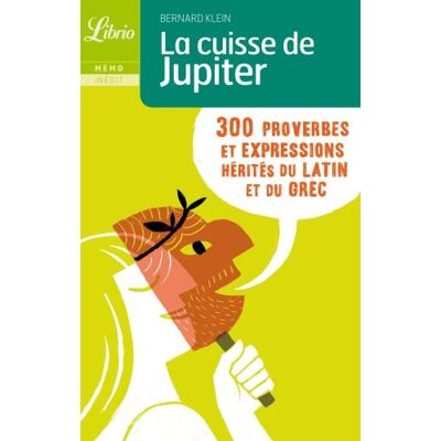 Bernard Klein La Cuisse De Jupiter : 300 Proverbes Et Expressions Hérités Du Latin Et Du Grec - Publicité Bernard Klein La Cuisse De Jupiter : 300 Proverbes Et Expressions Hérités Du Latin Et Du Grec - Publicité
