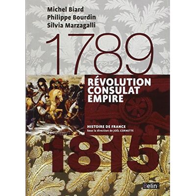 Michel Biard Révolution, Consulat, Empire : 1789-1815 - Publicité Michel Biard Révolution, Consulat, Empire : 1789-1815 - Publicité