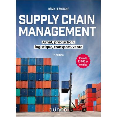 Rémy Le Moigne Supply Chain Management : Achat, Production, Logistique, Transport, Vente - Publicité Rémy Le Moigne Supply Chain Management : Achat, Production, Logistique, Transport, Vente - Publicité