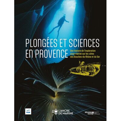 Collectif Plongées Et Sciences En Provence : Une Histoire De L'Exploration Sous-Marine Sur Les Côtes Des Bouches-Du-Rhône Et Du Var - Publicité Collectif Plongées Et Sciences En Provence : Une Histoire De L'Exploration Sous-Marine Sur Les Côtes Des Bouches-Du-Rhône Et Du Var - Publicité